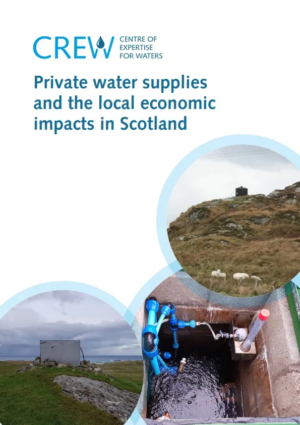 Private Water Supplies and Local Economic Impacts in Scotland. Front cover photos: Paul Teedon, GCU Private Water Supplies and Local Economic Impacts in Scotland. Front cover photos: Paul Teedon, GCU